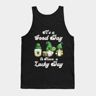 It's a Good Day to Have a Lucky Day, St Patricks Day Gnome Design Tank Top